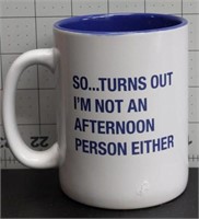Coffee cup " not an afternoon person either"