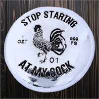 Stop Staring at my Cock 1oz Silver Button