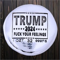 Trump 2024 F*** Your Feelings 1oz Silver Button