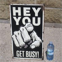 Hey You Get Busy Freestanding Metal Sign