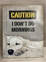 Caution I Don’t Do Mornings Metal Sign 13"x16”