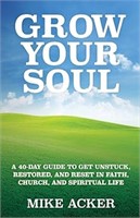 Grow Your Soul: A 40-day Guide to Get Unstuck, Res