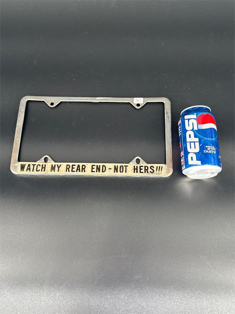 WATCH MY REAR END LICENSE PLATE FRAME