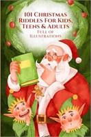 101 Christmas Riddles For Kids, Teens & Adults (Fu