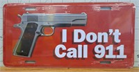 "I DONT CALL 911" license plate vanity tag