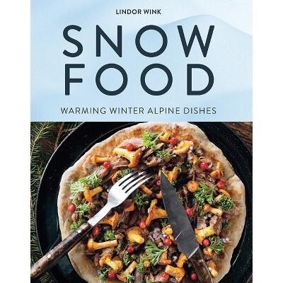 $30  Snow Food - by  Lindor Wink (Hardcover)