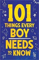 101 Things Every Boy Needs To Know: Important Life