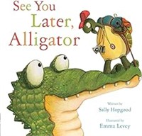 See You Later, Alligator Hardcover – Picture Book,