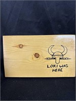 12” by 7” LOKI WAS HERE Plaque