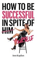 How To Be Successful In Spite Of Yourself