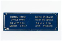 CUSTOM HOUSE OFFICE HOURS S/S ALUMINUM SIGN