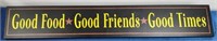 3-Ft Sign - Good Food-Good Friends-Good Times