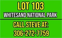 LOT 103: Call Steve at 306-272-7759 to View