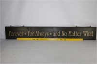 "Forever For Always and No Matter What" Sign