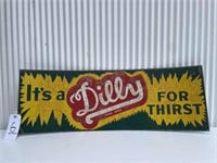 Dilly For Thirst Sign 1' x 13"