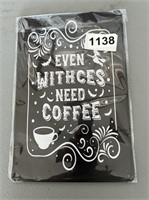 "Even Witches Need Coffee" Sign U249