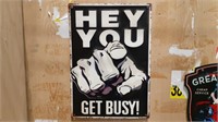 Hey You Get Busy Metal Sign