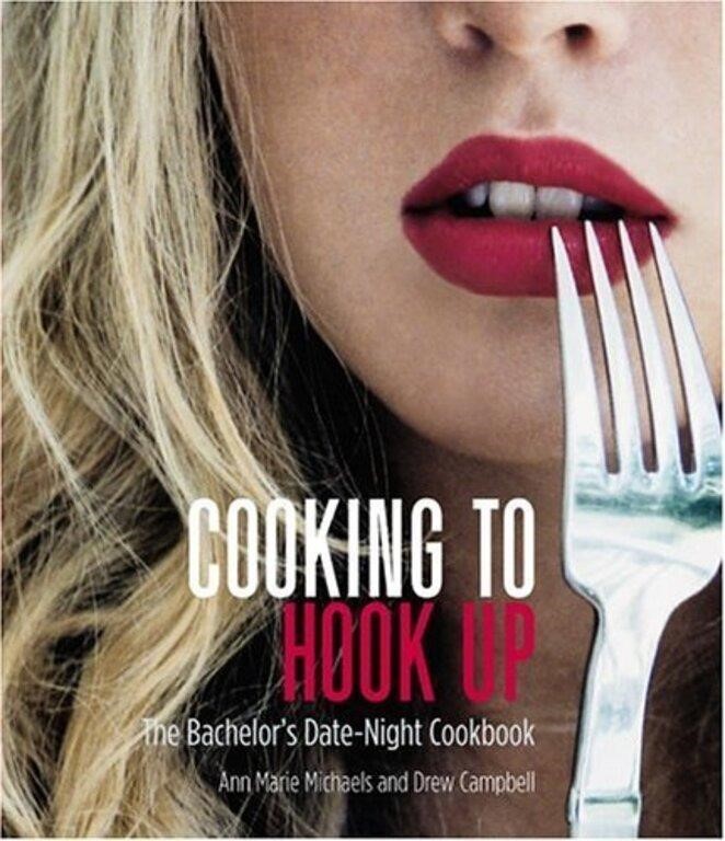 Cooking to Hook Up: The Date-Night Cookbook