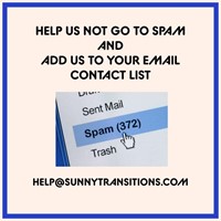 ADD HELP@SUNNYTRANSITIONS.COM TO YOUR CONTACT LIST