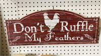 Don’t ruffle my feathers sign measures 24 x 9