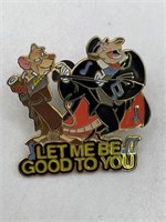 DISNEY LET ME BE GOOD TO YOU PIN