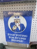 METAL STOP VOTING FOR STUPID PEOPLE SIGN