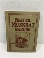 PRACTICAL MUSKRAT RAISING BY E.J. DAILEY PUBLISHED