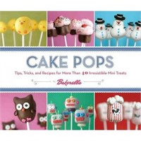 Cake Pops-Tips,Tricks and Recipes For More Than 40