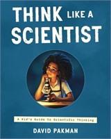 David Pakman Think Like a Scientist: A Kid's