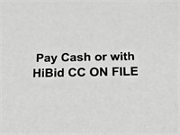 PAY CASH or HIBID CC ON FILE