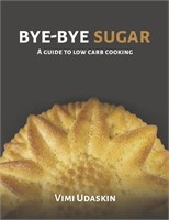 Bye-Bye Sugar: A Guide to Low-Carb Cooking
