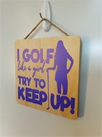 I Golf Like A Girl Wood Sign
